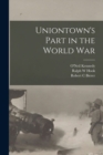 Image for Uniontown&#39;s Part in the World War