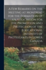 Image for A Few Remarks on the Meeting at Montreal for the Formation of an Association for the Promotion and Protection of the Educational Interests of Protestants in Lower Canada