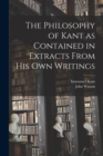 Image for The Philosophy of Kant as Contained in Extracts From His Own Writings [microform]