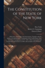Image for The Constitution of the State of New York : With Notes, References and Annotations, Together With the Articles of Confederation, Constitution of the United States, New York State Constitutions of 1777