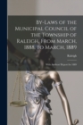 Image for By-laws of the Municipal Council of the Township of Raleigh, From March, 1888, to March, 1889 [microform]