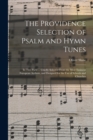 Image for The Providence Selection of Psalm and Hymn Tunes : in Two Parts ... Chiefly Selected From the Most Eminent European Authors, and Designed for the Use of Schools and Churches