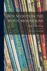 Image for Boy Scouts in the White Mountains; the Story of a Long Hike