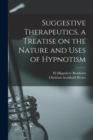 Image for Suggestive Therapeutics, a Treatise on the Nature and Uses of Hypnotism