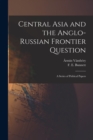 Image for Central Asia and the Anglo-Russian Frontier Question