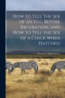 Image for How to Tell the Sex of an Egg Before Incubation, and How to Tell the Sex of a Chick When Hatched