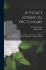 Image for A Pocket Botanical Dictionary; Comprising the Names, History, and Culture of All Plants Known in Britain; With a Full Explanation of Technical Terms