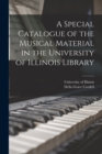 Image for A Special Catalogue of the Musical Material in the University of Illinois Library