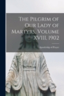 Image for The Pilgrim of Our Lady of Martyrs, Volume XVIII, 1902