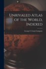 Image for Unrivaled Atlas of the World, Indexed