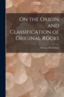 Image for On the Origin and Classification of Original Rocks [microform]