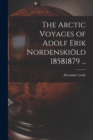Image for The Arctic Voyages of Adolf Erik Nordenskioeld 18581879 ...
