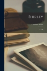 Image for Shirley : a Tale; 1