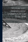 Image for Voters&#39; List, Township of Osprey for the Year 1890 [microform]