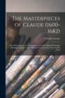 Image for The Masterpieces of Claude (1600-1682) : Sixty Reproductions of Photographs From the Original Paintings, Affording Examples of the Different Characteristics of the Artist&#39;s Work