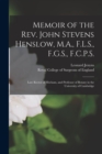 Image for Memoir of the Rev. John Stevens Henslow, M.A., F.L.S., F.G.S., F.C.P.S.