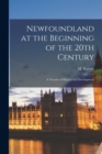Image for Newfoundland at the Beginning of the 20th Century : a Treatise of History and Development