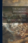 Image for The Sacred Vestments : an English Rendering of the Third Book of the Rationale Divinorum Officiorum of Durandus, Bishop of Mende