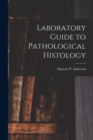 Image for Laboratory Guide to Pathological Histology [microform]