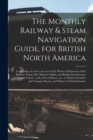 Image for The Monthly Railway &amp; Steam Navigation Guide, for British North America [microform]
