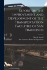 Image for Report on the Improvement and Development of the Transportation Facilities of San Francisco [microform]