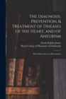 Image for The Diagnosis, Prevention, &amp; Treatment of Diseases of the Heart, and of Aneurism