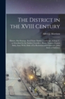 Image for The District in the XVIII Century; History, Site-strategy, Real Estate Market, Landscape, &amp; C. as Described by the Earliest Travellers