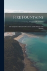 Image for Fire Fountains : the Kingdom of Hawaii, Its Volcanoes, and the History of Its Missions