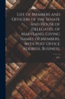 Image for List of Members and Officers of the Senate and House of Delegates, of Maryland, Giving Names of Members, With Post Office Address, Business; 1874