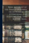 Image for Brief Account of the Family of Homer or De Homere of Ettingshall, Co. Stafford, Eng. and Boston, Mass. [microform]