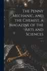 Image for The Penny Mechanic, and the Chemist, a Magazine of the Arts and Sciences; v. 1