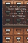 Image for A Catalogue of Books in Lincoln Park Congregational Sunday School Library.