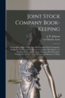 Image for Joint Stock Company Book-keeping [microform] : Containing a Digest of the Law Affecting Joint Stock Companies, the Manner of Forming Them, and a Complete Elucidation, in a Practical Form, of Joint Sto
