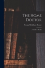 Image for The Home Doctor [electronic Resource] : a Guide to Health