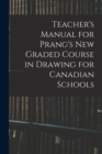 Image for Teacher&#39;s Manual for Prang&#39;s New Graded Course in Drawing for Canadian Schools