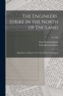 Image for The Engineers&#39; Strike in the North of England : Appendix to a Report to the United States Government; no. 600