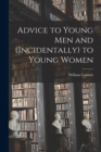 Image for Advice to Young Men and (incidentally) to Young Women