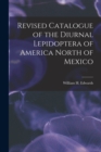 Image for Revised Catalogue of the Diurnal Lepidoptera of America North of Mexico [microform]
