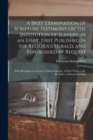 Image for A Brief Examination of Scripture Testimony on the Institution of Slavery, in an Essay, First Published in the Religious Herald, and Republished by Request : With Remarks on a Letter of Elder Galusha, 