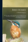 Image for Bird Homes : the Nests, Eggs, and Breeding Habits of the Land Birds Breeding in the Eastern United States; With Hints on the Rearing and Photographing of Young Birds