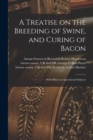 Image for A Treatise on the Breeding of Swine, and Curing of Bacon