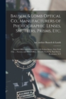 Image for Bausch &amp; Lomb Optical Co., Manufacturers of Photographic Lenses, Shutters, Prisms, Etc.