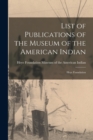 Image for List of Publications of the Museum of the American Indian