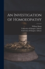 Image for An Investigation of Homoeopathy [electronic Resource]