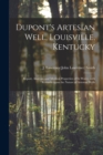 Image for Dupont&#39;s Artesian Well, Louisville, Kentucky : Report, Analysis, and Medical Properties of Its Water, With Remarks Upon the Nature of Artesian Wells