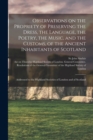Image for Observations on the Propriety of Preserving the Dress, the Language, the Poetry, the Music, and the Customs, of the Ancient Inhabitants of Scotland : Addressed to the Highland Societies of London and 
