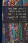 Image for The Emigrant&#39;s Guide to the South African Diamond Fields