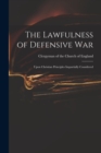 Image for The Lawfulness of Defensive War : Upon Christian Principles Impartially Considered