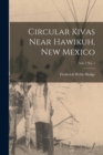 Image for Circular Kivas Near Hawikuh, New Mexico; vol. 7 no. 1