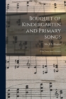 Image for Bouquet of Kindergarten and Primary Songs [microform] : With Notes Annd Gestures